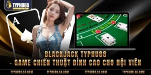 Blackjack TyPhu88