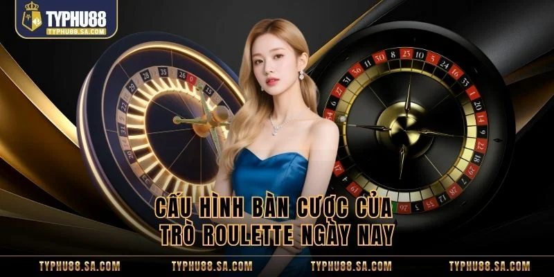 Cấu hình bàn cược của trò roulette ngày nay