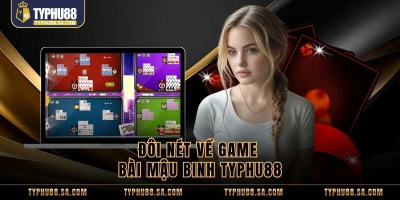 Đôi nét về game bài mậu binh TyPhu88