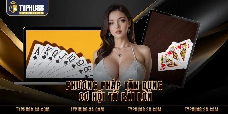Phương pháp tận dụng cơ hội từ bài lớn