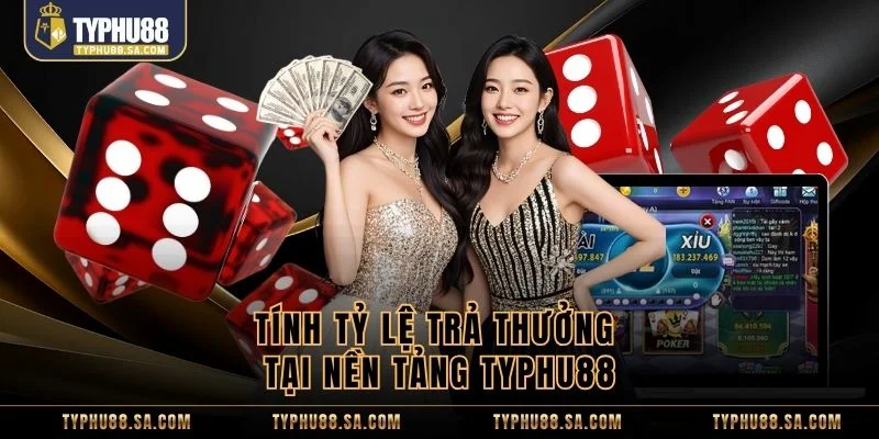 Tính tỷ lệ trả thưởng tại nền tảng TyPhu88