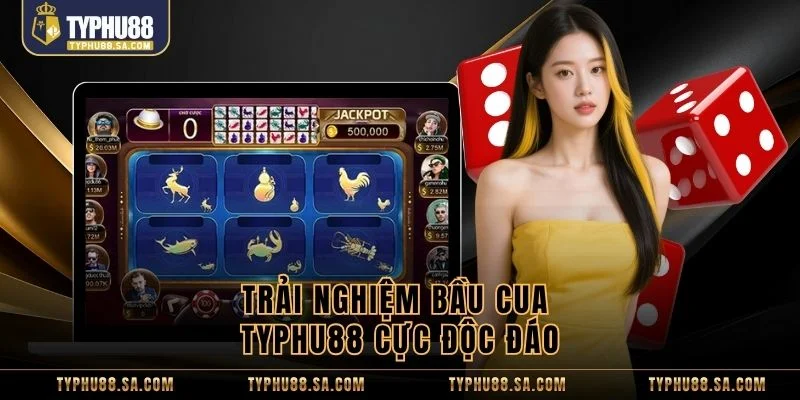 Trải nghiệm bầu cua TyPhu88 cực độc đáo