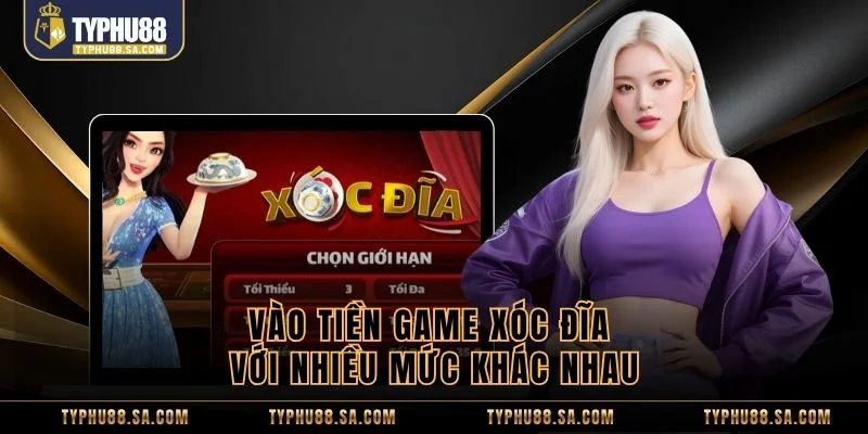 Vào tiền game xóc đĩa với nhiều mức khác nhau